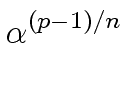 $\displaystyle \alpha^{{{(p-1)/n}}}_{{}}$