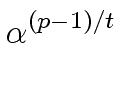 $\displaystyle \alpha^{{{(p-1)/t}}}_{{}}$