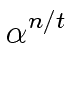 $\displaystyle \alpha^{{{n/t}}}_{{}}$