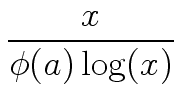 $\displaystyle {\frac{{x}}{{{\phi}(a) \, {\log}(x)}}}$