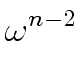 $\displaystyle \omega^{{{n-2}}}_{{}}$