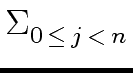 $ \Sigma_{{{0 \, \leq \, j \, < \, n}}}^{{}}$