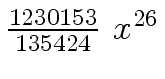 $ {{{1230153} \over {135424}} \ {x
\sp {26}}}$