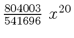 $ {{{804003} \over {541696}} \ {x \sp
{20}}}$