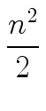 $\displaystyle {\frac{{n^2}}{{2}}}$